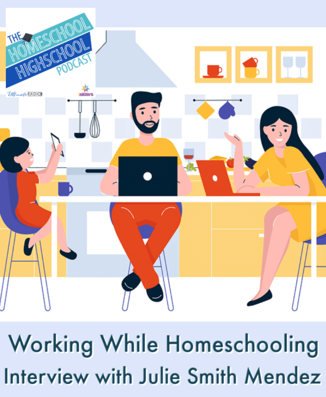 Working While Homeschooling, Interview with Julie Smith Mendez. Many moms are working homeschool moms these days. Here are some tips to make it fun.