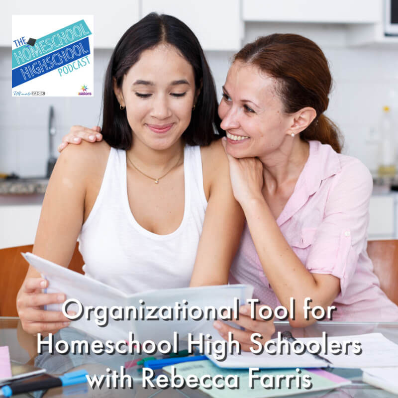 Organizational Tool for Homeschool High Schoolers with Rebecca Farris 